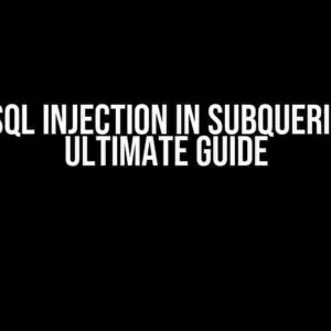 Avoid SQL Injection in Subqueries: The Ultimate Guide