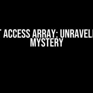 C Can’t Access Array: Unraveling the Mystery