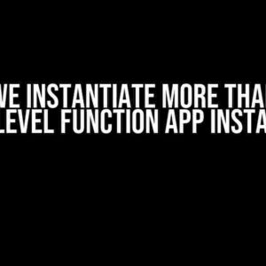 Can We Instantiate More Than One Top-Level Function App Instance?