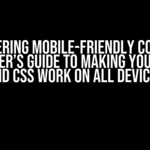 Conquering Mobile-Friendly Coding: A Beginner’s Guide to Making Your HTML and CSS Work on All Devices