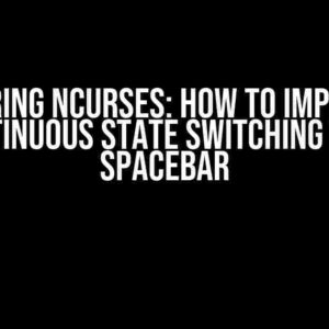 Mastering ncurses: How to Implement Continuous State Switching with Spacebar