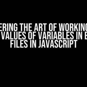 Mastering the Art of Working with Updated Values of Variables in Exported Files in JavaScript