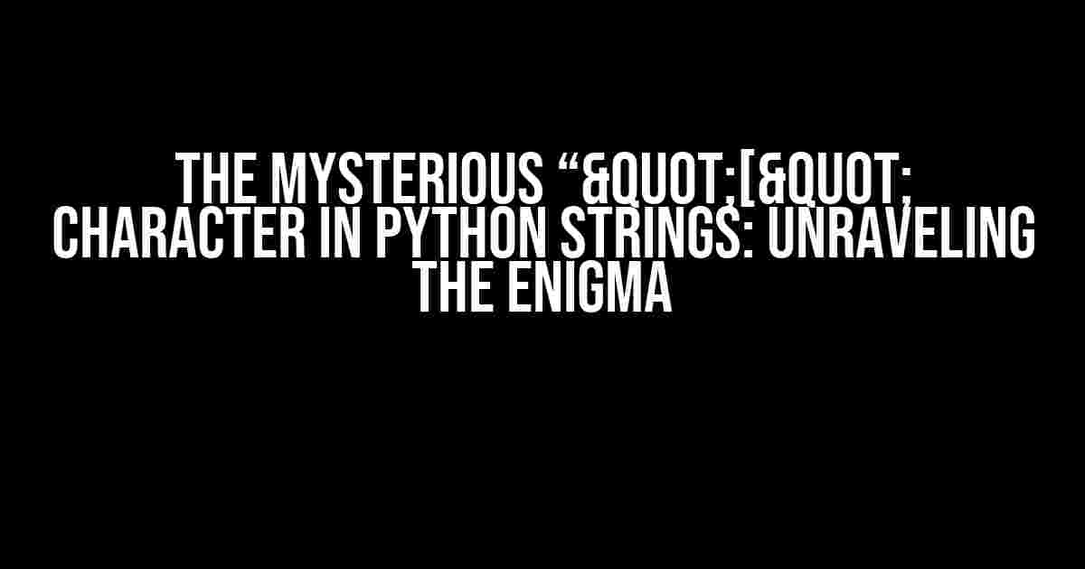 The Mysterious “"[" Character in Python Strings: Unraveling the Enigma